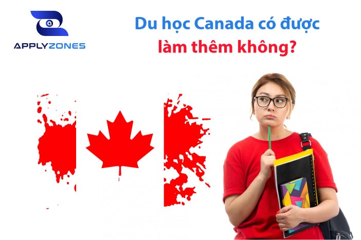Du học canada có được làm thêm không? Chính sách làm thêm mới nhất